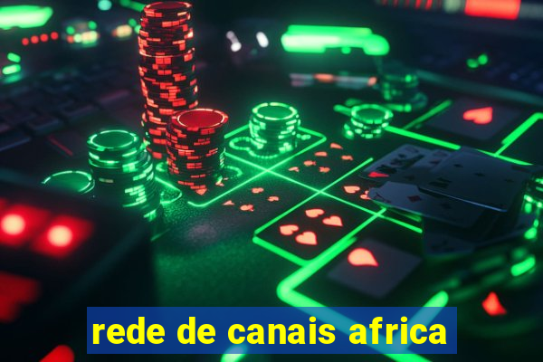 rede de canais africa